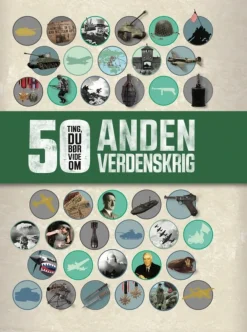50 Ting, du bør vide om Anden Verdenskrig>