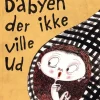 Babyen der ikke ville ud>