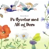 På flyvetur med Alf og Dora> New